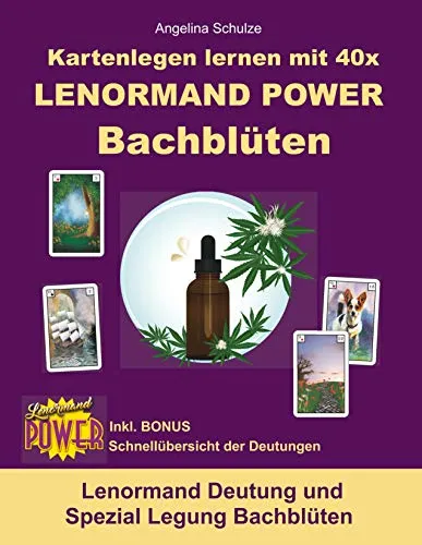 Kartenlegen lernen mit 40x LENORMAND POWER Bachblüten: Lenormand Deutung und Spezial Legung Bachblüten (Kartenlegen lernen mit 40x Lenormand Power – Anfänger und Fortgeschrittene)