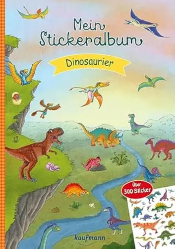 Mein Stickeralbum Dinosaurier: Über 300 Sticker (Mein Stickerbuch: ab 3 Jahre)