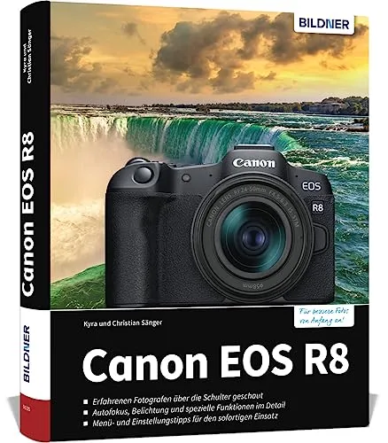 Canon EOS R8 Praxisbuch: Expertenwissen für perfekte Fotos von BILDNER Verlag