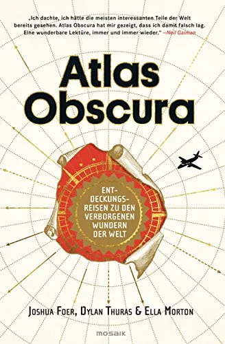 Atlas Obscura: Entdeckungsreisen zu den verborgenen Wundern der Welt - Natur & Wildnis Fotografie - Entdecken Sie faszinierende, verborgene Orte und ihre Geschichten mit diesem einzigartigen Buch von Mosaik Verlag.
