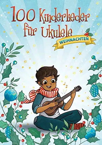 Kinderlieder für Ukulele: Weihnachten | Songbook für Familie und Anfänger | Notenbuch für traditionelle Weihnachtslieder, Pop-Hits und ostdeutsche Klassiker | Liederbuch mit Spiralbindung 100