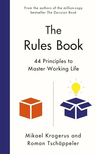 The Rules Book: 44 Principles to Master Working Life
