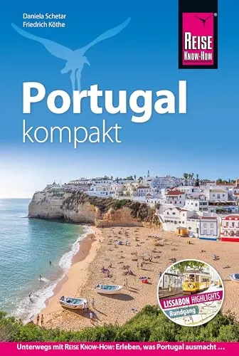 Reise Know-How Reiseführer Portugal kompakt - Praktischer Reiseführer für Portugal, ideal für Kurztrips und Städtereisen, bietet wertvolle Tipps und Insiderwissen.