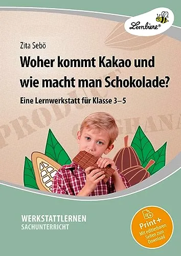 Woher kommt Kakao und wie macht man Schokolade?: (3. bis 5. Klasse) - Fachbuch für Kinder, erklärt anschaulich die Herkunft von Kakao und die Schokoladenherstellung, ideal für Schulprojekte.