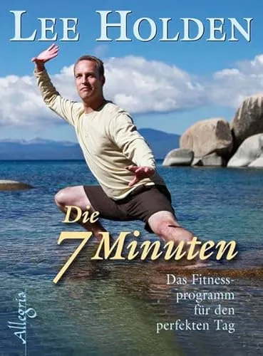 Die sieben Minuten: Das tägliche Fitnessprogramm für den perfekten Tag