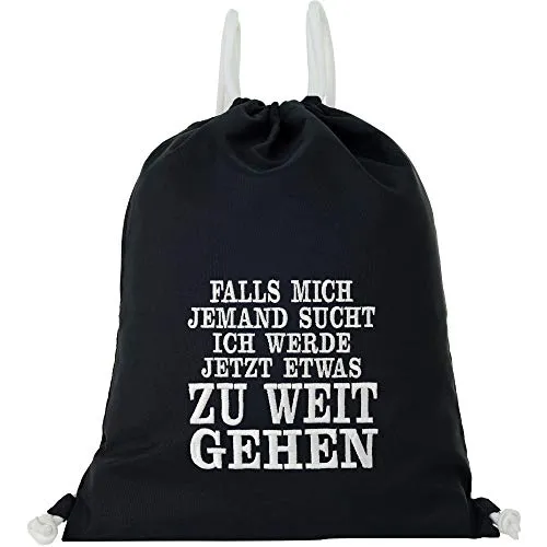 Turnbeutel Funny Spruch | Beutel schwarz wasserdicht Sportbeutel Gymbag | Frauen Männer Rucksack | Sporttasche (Falls mich jemand sucht ich werde jetzt etwas zu weit gehen - Turnbeutel)