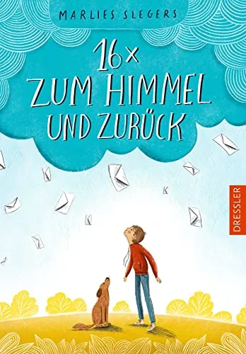 zum Himmel und zurück: Bewegendes Kinderbuch über den Tod ab 10 Jahren 16 x