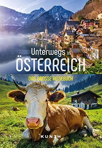 KUNTH Unterwegs in Österreich: Das große Reisebuch - Reisebuch für Österreich, bietet umfassende Tipps und spannende Entdeckungen für unvergessliche Abenteuer in der Natur und Kultur.