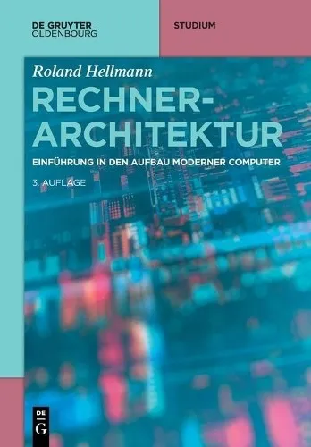 Roland Hellmann Rechnerarchitektur (Taschenbuch) - Lehrbuch zur Rechnerarchitektur, 3. korrigierte und erweiterte Auflage, ideal für Studierende der Informatik und Technik.