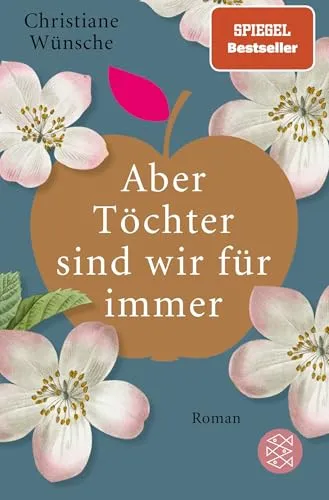 Aber Töchter sind wir für immer: Roman - Hörbuch über die unzertrennliche Bindung zwischen Müttern und Töchtern, emotional und berührend, ideal für lange Fahrten oder entspannte Abende.