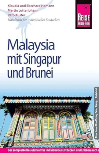 Reise Know-How Malaysia mit Singapur und Brunei: Reiseführer für individuelles Entdecken - Reiseführer für Malaysia, Singapur und Brunei, ideal für individuelles Entdecken mit Insider-Tipps und praktischen Informationen für unvergessliche Reisen.