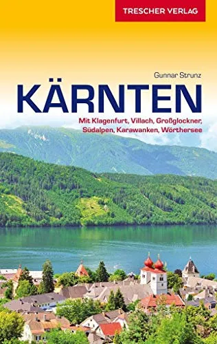 Reiseführer Kärnten: Mit Klagenfurt, Villach, Großglockner, Südalpen, Karawanken, Wörthersee