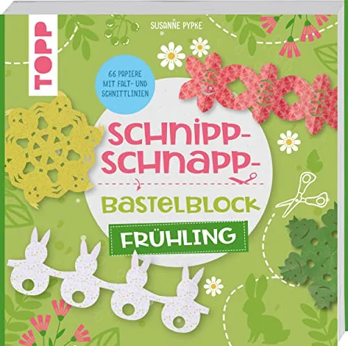 Schnipp-Schnapp-Bastelblock Frühling: Einfache und schnelle Faltschnitt-Ideen für Kinder. Mit 66 Motivpapieren mit Falt- und Schnittlinien (Schnipp-Schnapp-Blöcke)