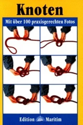 Knoten: Mit über 100 praxisgerechten Fotos