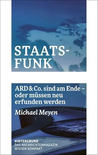 Staatsfunk: ARD & Co. sind am Ende - oder müssen neu erfunden werden (WISSEN KOMPAKT)