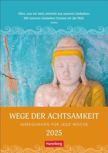 Wege der Achtsamkeit Wochen-Kulturkalender 2025 - Anregungen für jede Woche: Foto-Wandkalender mit buddhistischen Motiven und inspirienden Zitaten. ... Alltag. 25 x 35,5 cm (Wochenplaner Harenberg)
