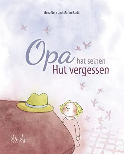 Opa hat seinen Hut vergessen: Kindern den Tod erklären. Sensible Trauerbewältigung bei Verlust von Großeltern. Bilderbuch über den Umgang mit Tod und Trauer. Kinderbuch ab 4 Jahren.