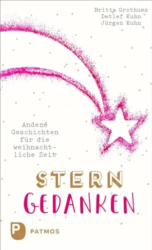 Sterngedanken: Andere Geschichten für die weihnachtliche Zeit - Advent & Weihnachten Geschenkbücher mit inspirierenden Geschichten für besinnliche Feiertage und festliche Stimmung.