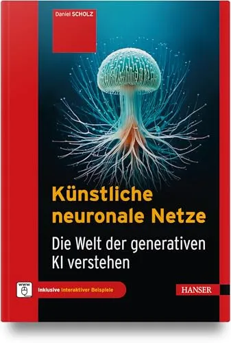 Künstliche neuronale Netze: Die Welt der generativen KI verstehen - Informatik-Buch über die Grundlagen und Anwendungen von KI, ideal für Einsteiger und Experten, um die Potentiale generativer KI zu entdecken.