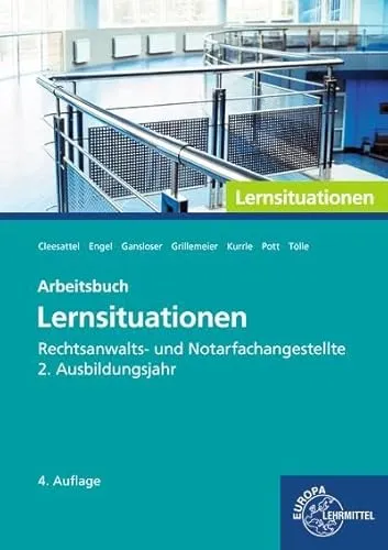 Rechtsanwalts- und Notarfachangestellte: Lernsituationen Arbeitsbuch für das 2. Ausbildungsjahr - Rechtslehre, praxisnahes Arbeitsbuch mit Lernsituationen zur optimalen Vorbereitung auf die Prüfungen im 2. Ausbildungsjahr.