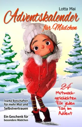 Adventskalender für Mädchen – 24 Mutmachgeschichten - Comics mit 24 inspirierenden Geschichten für jeden Tag im Advent, die Mut und Selbstvertrauen schenken – das perfekte Geschenk für besondere Mädchen.
