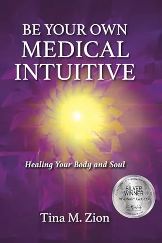 Be Your Own Medical Intuitive: Healing Your Body and Soul (Medical Intuition, 3)