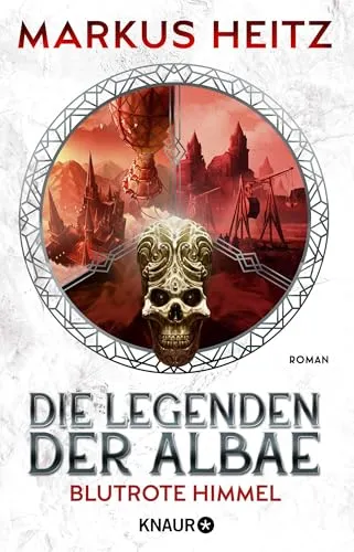 Die Legenden der Albae - Blutrote Himmel: Roman | Die Dark-Fantasy-Bestseller-Reihe geht weiter