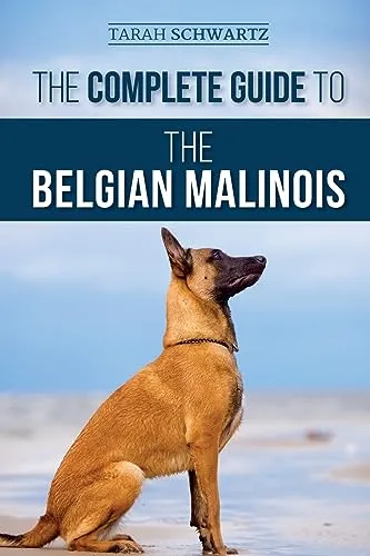 Produktbild The Complete Guide to the Belgian Malinois: Alles über Auswahl, Training und Pflege