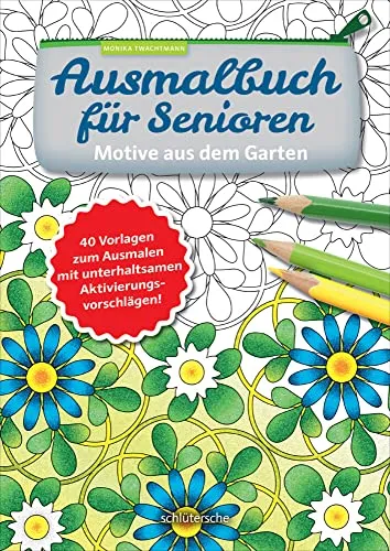 Ausmalbuch für Senioren: Motive aus dem Garten - Medizin - 40 kreative Vorlagen zum Ausmalen, die die Entspannung fördern und die geistige Aktivität anregen!