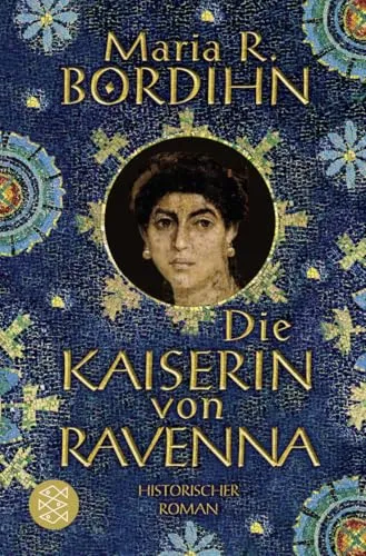 Die Kaiserin von Ravenna: Historischer Roman