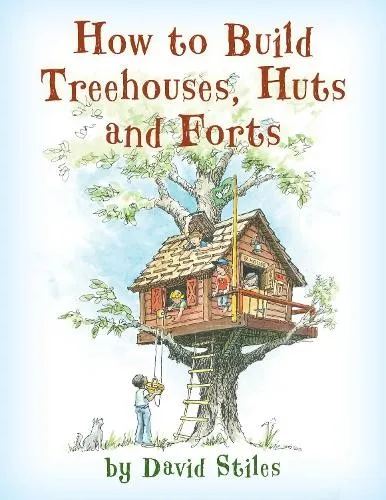 David Stiles How to Build Treehouses, Huts and Forts (Taschenbuch)