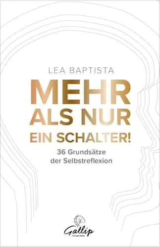 Mehr als nur ein Schalter!: 36 Grundsätze der Selbstreflexion - Inspiration für persönliches Wachstum, ideal für Selbstreflexion und Lebensverbesserung.