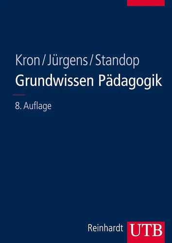 Friedrich W. Kron, Eiko Jürgens: Grundwissen Pädagogik. 8. Auflage