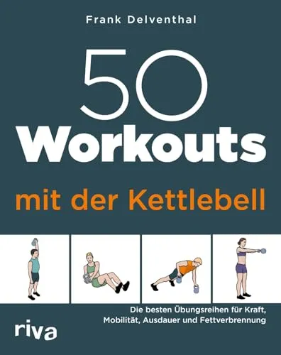 Kettlebell Workouts für alle Level: 50 effektive Übungsreihen - Fitnessratgeber mit 50 abwechslungsreichen Workouts für Kraft, Mobilität, Ausdauer und Fettverbrennung – ideal für das Training zu Hause.