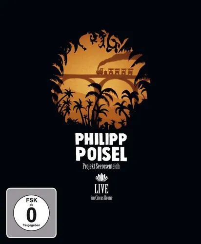 PHILIPP POISEL * Projekt Seerosenteich/Live im Circus Krone * BluRay * NEU * OVP