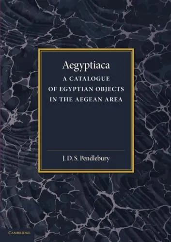 Aegyptiaca: A Catalogue of Egyptian Objects in the Aegean Area