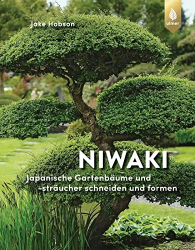 Niwaki: Japanische Gartenbäume und -sträucher schneiden und formen - Blumen & Zierpflanzen: Meisterhafte Techniken für die Kunst des Niwaki, um Ihren Garten in eine japanische Oase zu verwandeln.