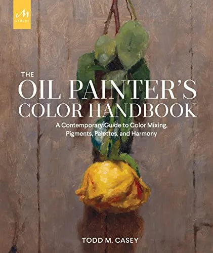 The Oil Painter's Color Handbook: Meistere die Farbtheorie - Belletristik und Kunstbuch, bietet umfassende Farbtheorie und fortgeschrittene Techniken für Ölmaler aller Fähigkeitsstufen, illustriert und leicht verständlich.
