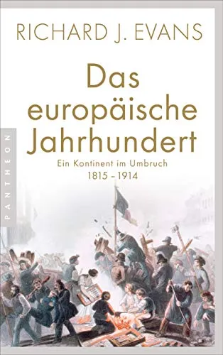 Das europäische Jahrhundert: Ein Kontinent im Umbruch - 1815-1914 - Geschichte Europas: Spannende Einblicke in die Umbrüche und Entwicklungen des 19. Jahrhunderts, die Europa prägten und die Welt veränderten.