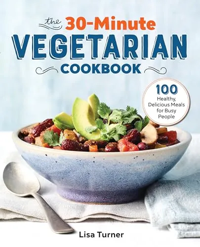 Produktbild The 30-Minute Vegetarian Cookbook: 100 Healthy, Delicious Meals for Busy People