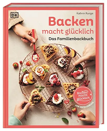 Backen macht glücklich: Das Familienbackbuch - Freizeit, Haus & Garten – 80 bewährte und leckere Rezepte für unvergessliche Backmomente mit der Familie.