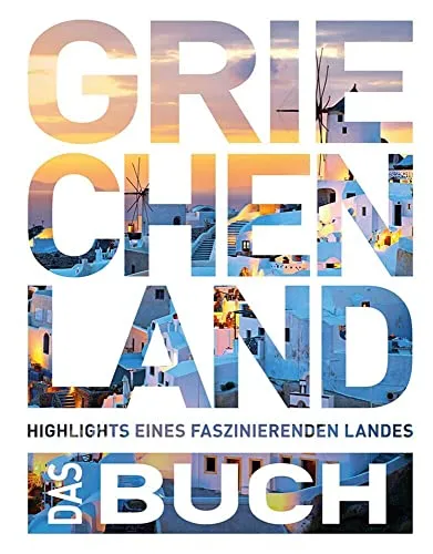 KUNTH Griechenland. Das Buch: Highlights eines faszinierenden Landes - Fotografie, beeindruckende Bilder und informative Texte über die schönsten Orte Griechenlands.