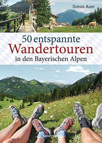 entspannte Wandertouren in den Bayerischen Alpen: Aktualisierte Ausgabe 2023. Leichte Bergtouren zwischen Königssee und Neuschwanstein für ... Senioren. Mit 50 Wanderkarten zum Download 50