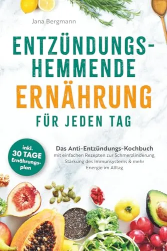 Anti-Entzündungs-Kochbuch für jeden Tag
