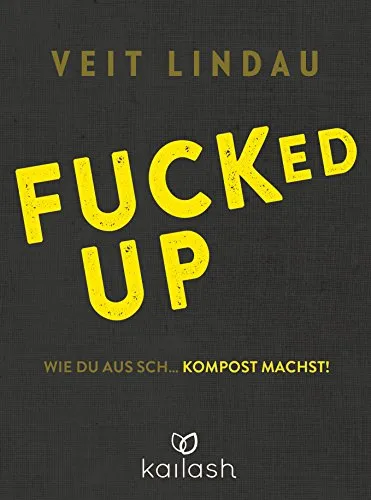 Fucked up: Wie du aus Sch… Kompost machst!