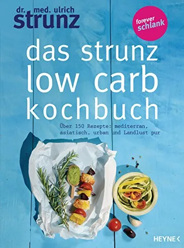 Das Strunz-Low-Carb-Kochbuch: Über 150 Rezepte - Medizin: Entdecken Sie über 150 köstliche Low-Carb-Rezepte aus verschiedenen Küchen für eine gesunde Ernährung ohne Verzicht.
