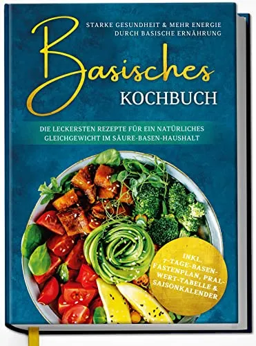 Basisches Kochbuch: Leckere Rezepte für mehr Energie und Wohlbefinden - Entdecken Sie im basischen Kochbuch köstliche Rezepte, die Ihnen helfen, ein ausgewogenes Leben zu führen. Ideal für alle, die ihre Ernährung umstellen möchten. Perfekt für den täglichen Genuss!
