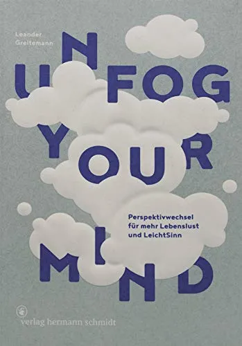 Unfog Your Mind: Perspektivwechsel für mehr Lebenslust und LeichtSinn - Hörbuch mit inspirierenden Perspektivwechseln für mehr Lebensfreude und Leichtigkeit im Alltag.