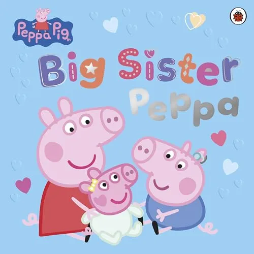 Peppa Pig: Big Sister Peppa: A heartwarming picture book