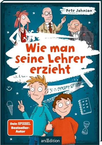 Wie man seine Lehrer erzieht: Witziges Kinderbuch für Jungen und Mädchen ab 10 Jahre